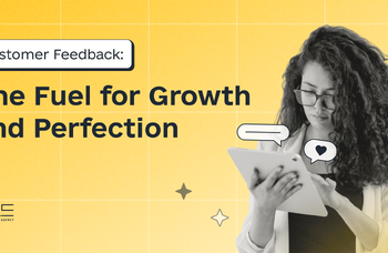 Customer Feedback: The Fuel for Growth and Perfection